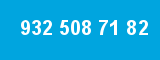 932 508 71 82